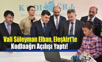 Vali Süleyman Elban Kodlağrı Projesi için Eleşkirt'te Açılış Yaptı