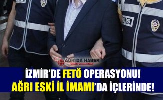 İzmir'de Fetö Operasyonu! Ağrı Eski İl İmamı'da Yakalandı!