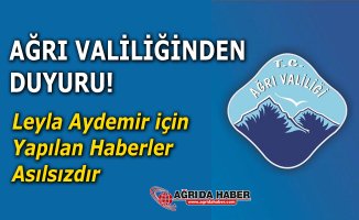 Ağrı Valiliğinden Küçük Leyla için yapılan haberlere yalanlama