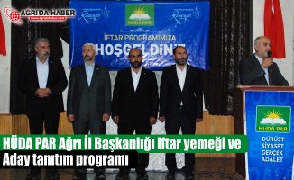 HÜDA PAR Ağrı İl Başkanlığı iftar yemeği ve aday tanıtım programı düzenledi