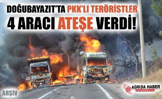 Doğubayazıt'ta PKK'lı Teröristler 4 Araç Yaktı!