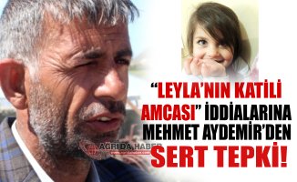 Leyla'nın Katili Olduğu İddia Edilen Amca Mehmet Aydemir'den Sert Tepki