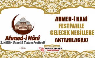 Ahmed-i Hani Festivalle Gelecek Nesillere Aktarılacak