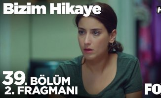 Bizim Hikaye 39. Bölüm 2. Fragmanı - Bizim Hikaye İzle