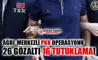 Ağrı Merkezli PKK/KCK Operasyonu! 16 Kişi Tutuklandı!