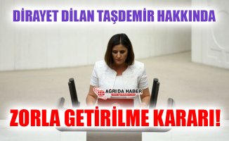 HDP Ağrı Milletvekili Dirayet Dilan Taşdemir Hakkında Zorla Getirilme Kararı