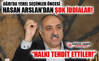 Ağrı'da Belediye Seçimleri Öncesi Hasan Arslan'dan şok iddialar!