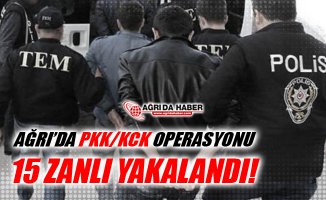 Ağrı'da PKK/KCK'ya yönelik Operasyon! 15 Kişi Yakalandı!