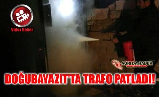 Ağrı Doğubayazıt'ta Trafo Patladı!