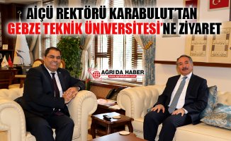 AİÇÜ Rektörü Abdulhalik Karabulut Gebze Teknik Üniversitesini Ziyaret Etti