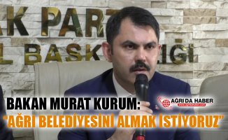 Çevre ve Şehircilik Bakanı Murat Kurum: "Ağrı Belediyesini Almak İstiyoruz"