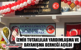 İzmir Tutaklılar Yardımlaşma ve Dayanışma Derneği Açıldı