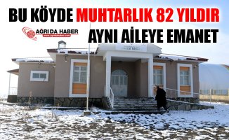 Ağrı'da O Köyde Muhtarlık 82 Yıldır Aynı Aileye Emanet