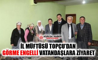 Ağrı İl Müftüsü Tandoğan Topçu'dan Görme Engelli Vatandaşlara Ziyaret