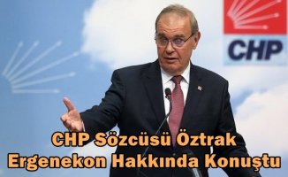 CHP Sözcüsü Öztrak, Ergenekon Hakkında Konuştu