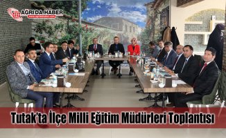 Tutak'ta İlçe Milli Eğitim Müdürleri Toplantısı Yapıldı