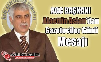 AGC Başkanı Aleattin Aslan'dan 10 Ocak Gazeteciler günü Mesajı