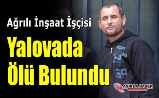Ağrılı İnşaat İşçisi Nevzat Yağlu Hayatını Kaybetti