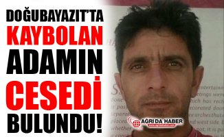 Ağrı Doğubayazıt'ta Kayıp Adamın Cesedi Bulundu!