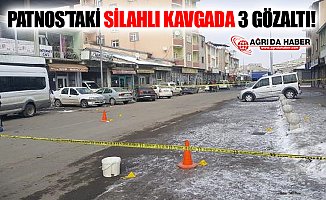 Ağrı Patnos'ta ki Silahlı Kavga'da 3 Gözaltı