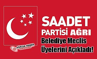 Ağrı saadet Partisi Belediye Meclis Üyelerini Açıkladı