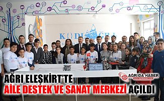 Eleşkirt'te Aile Destek ve Sanat Merkezi Açılışı Yapıldı