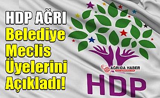 HDP Ağrı Belediye Meclis Üyelerini Açıkladı