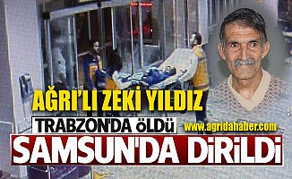Ağrı'lı Zeki Amca Trabzon'da Öldü Samsun'da dirildi!