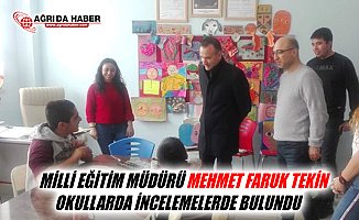 Ağrı Milli Eğitim Müdürü Mehmet Faruk Tekin Okulları İnceledi