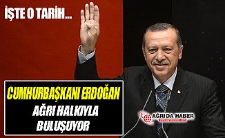 Cumhurbaşkanı Recep Tayyip Erdoğan Ağrı'ya Geliyor
