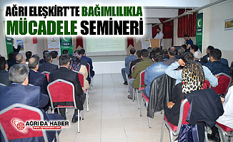 Ağrı Eleşkirt'te Bağımlılıkla Mücadele Semineri Verildi