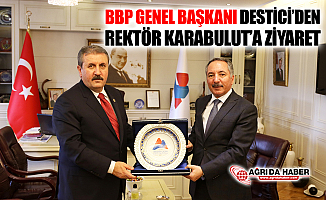 BBP Genel Başkanı Destici'den Rektör Karabulut'a Ziyaret