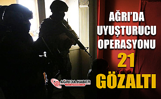 Ağrı'da uyuşturucu operasyonu: 21 gözaltı 18 tutuklama