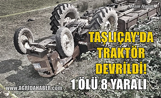 Taşlıçay'da Traktör Römorkuyla Devrildi: 1 Ölü 8 Yaralı