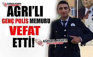 Ağrı'lı Genç Polis Memuru Recep Taşdemir Vefat Etti! ( Güncellendi )