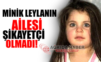 Minik Leyla'nın Ailesi Şikayetçi Olmadı!