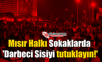 Mısır Halkı Sokaklarda 'Darbeci Sisiyi tutuklayın!'