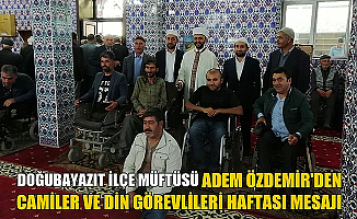 Doğubayazıt İlçe Müftüsü Adem ÖZDEMİR'den Camiler ve Din Görevlileri Haftası Mesajı