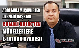 Ağrı Mali Müşavirler Derneği Başkanı Cumali Adlik Mükellefleri Uyardı!