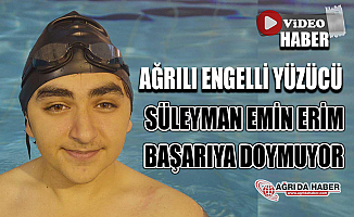 Ağrılı Engelli Yüzücü Süleyman Emin Erim Başarıya Doymuyor