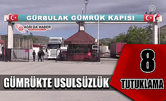 Gürbulak Gümrük Kapısındaki Usulsüzlükte 8 Tutuklama