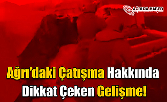 Ağrı'daki Çatışma Hakkında Dikkat Çekici Gelişme!