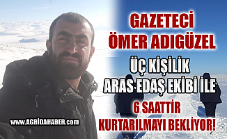 Gazeteci Ömer Adıgüzel ve Üç Aras Edaş Ekibi Diyadin'de Mahsur Kaldı