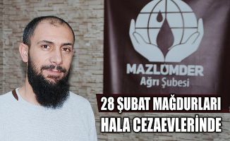 MAZLUMDER Ağrı Şubesi: 28 Şubat mağdurları hâlâ cezaevlerinde tutulmakta