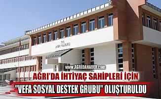 Ağrı'da İhtiyaç Sahipleri için "Vefa Sosyal Destek Grubu" oluşturuldu