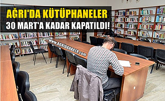 Ağrı'da Kütüphaneler 30 Mart'a kadar kapatıldı