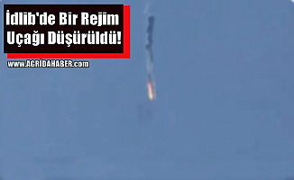 İdlib'de Bir Rejim Uçağı Düşürüldü!