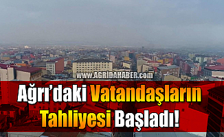 Ağrı'daki Vatandaşların Tahliyesi Başladı!