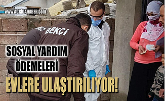 Ağrı’da Sosyal Destek Ödemeleri Evlere teslim ediliyor!