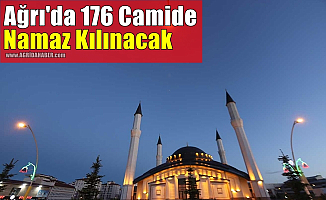 Ağrı'da 176 camide namaz kılınacak